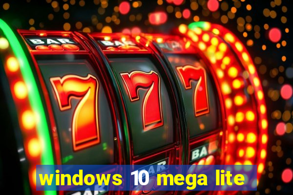 windows 10 mega lite